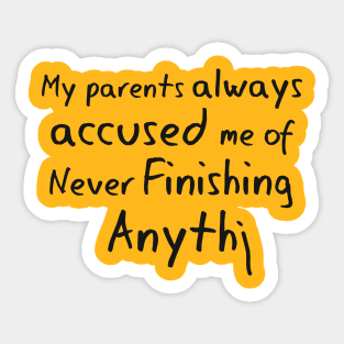 Never Finish Anythi Sticker